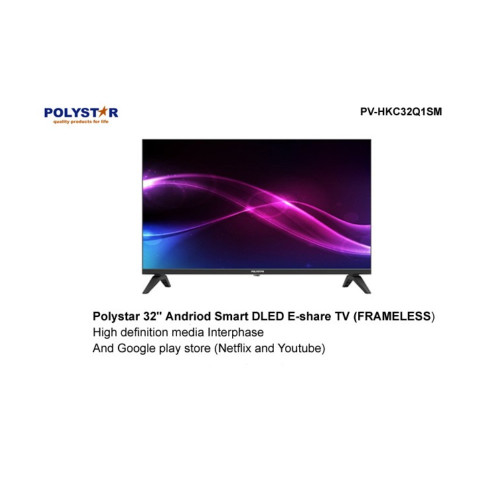 Polystar 32" DLED Android Smart TV (Frameless) (PV-HKC32Q15M) Polystar 32" DLED Android Smart TV (Frameless) (PV-HKC32Q15M)